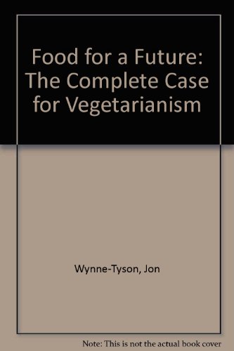 9780876639917: Food for a Future: The Complete Case for Vegetarianism