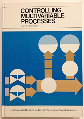 Imagen de archivo de Controlling Multivariable Processes (An Independent learning module from the Instrument Society of America) a la venta por Ergodebooks