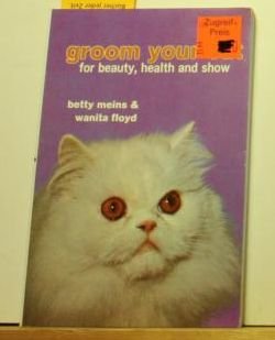 Beispielbild fr How to Groom Your Cat For Beauty, Health and Show, with Special Emphasis on Long Haired Cats zum Verkauf von Better World Books