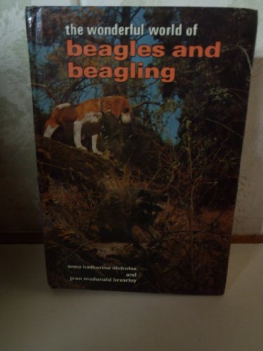 The Wonderful World of Beagles and Beagling (9780876662441) by Anna K. Nicholas; Joan Macdonald Brearley