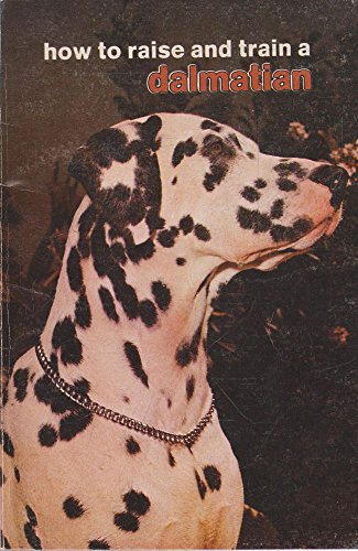 Stock image for How to Raise and Train a Dalmatian for sale by Court Street Books/TVP Properties, Inc.