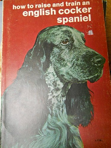 9780876662915: How to Raise and Train an English Cocker Spaniel