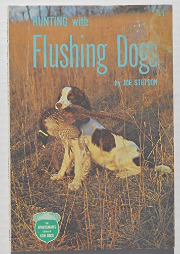 Imagen de archivo de Hunting with Flushing Dogs a la venta por ThriftBooks-Atlanta