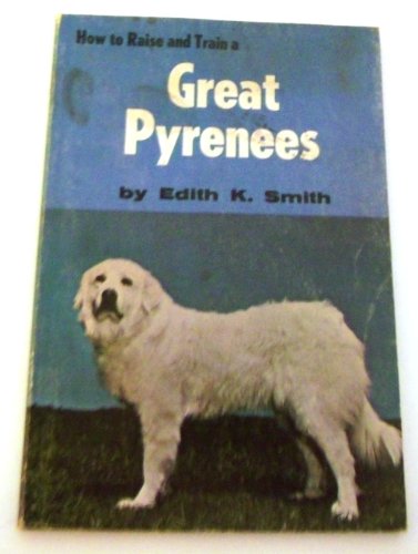 9780876663110: Great Pyrenees (How to Raise & Train S.)
