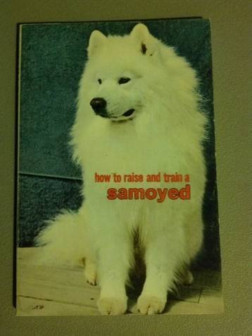 Stock image for How to Raise and Train a Samoyed for sale by RareNonFiction, IOBA