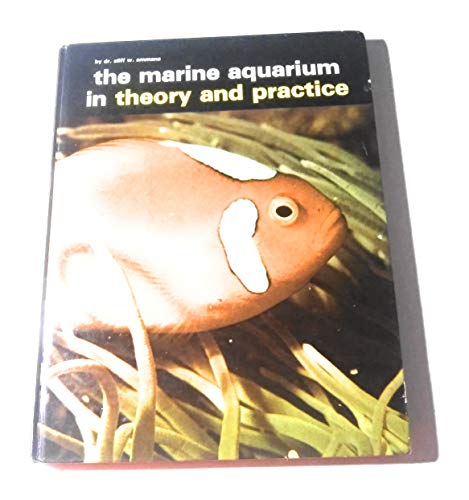 Beispielbild fr The Marine Aquarium in Theory and Practice zum Verkauf von Better World Books