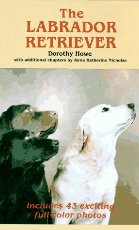 Beispielbild fr THE LABRADOR RETRIEVER. By Dorothy Howe and Anna Katherine Nicholas. zum Verkauf von Coch-y-Bonddu Books Ltd