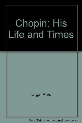 Beispielbild fr Chopin: His Life and Times zum Verkauf von Bookensteins