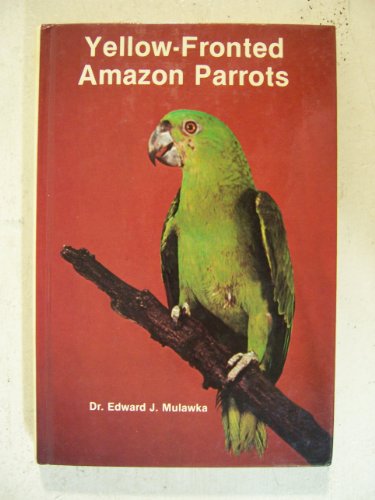Stock image for Yellow-fronted Amazon Parrots for sale by Half Price Books Inc.