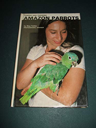 Beispielbild fr Taming and Training Amazon Parrots zum Verkauf von Wonder Book