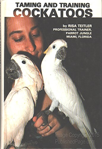 Imagen de archivo de Taming And Training Cockatoos a la venta por GF Books, Inc.