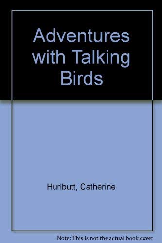 Adventures with Talking Birds