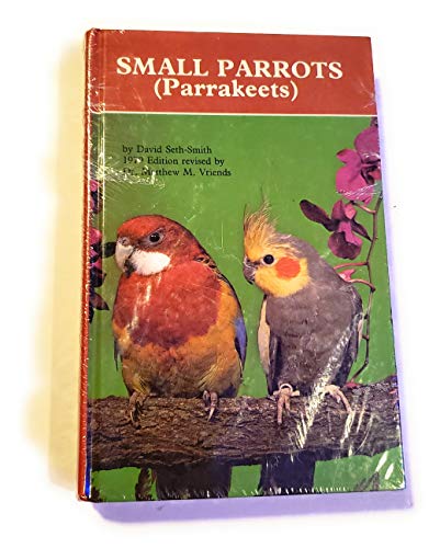 Imagen de archivo de SMALL PARROTS (Parrakeets) a la venta por C & J Read - Books