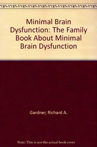 Imagen de archivo de Minimal Brain Dysfunction : The Family Book about Minimal Brain Dysfunction a la venta por Better World Books