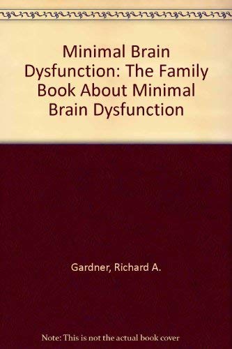 9780876680575: Minimal Brain Dysfunction: The Family Book About Minimal Brain Dysfunction