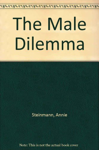 Imagen de archivo de The male dilemma a la venta por The Book Cellar, LLC