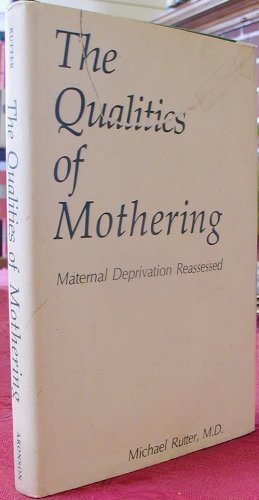 Beispielbild fr The Qualities of Mothering : Maternal Deprivation Reassessed zum Verkauf von Better World Books