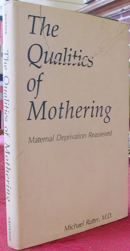 Stock image for The Qualities of Mothering : Maternal Deprivation Reassessed for sale by Better World Books