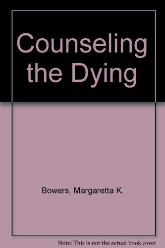 Counseling the Dying (9780876681985) by Bowers, Margaretta K.