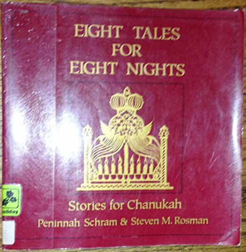 Eight Tales for Eight Nights: Stories for Chanukah (9780876682340) by Schram, Peninnah; Rosman, Steven M.