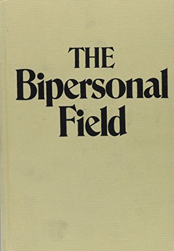 Beispielbild fr The Bipersonal Field : Classical Psychoanalysis and Its Applications zum Verkauf von Better World Books