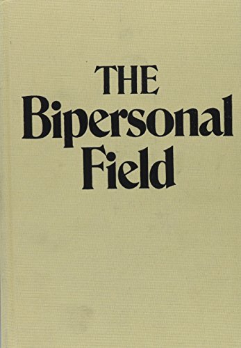 9780876682463: The Bipersonal Field: Classical Psychoanalysis and Its Applications (Classical Psychoanalysis & Its Applications)