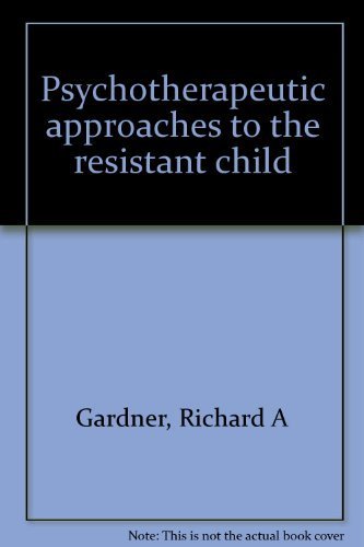 Beispielbild fr Psychotherapeutic Approaches to the Resistant Child zum Verkauf von Better World Books