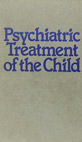 Stock image for Psychiatric Treatment of the Child for sale by Wonder Book