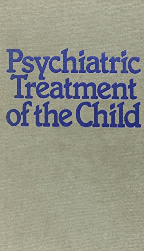 Stock image for Psychiatric Treatment of the Child for sale by BookDepart