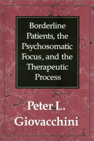 9780876682951: Borderline Patients, the Psychosomatic Focus, and the Therapeutic Process