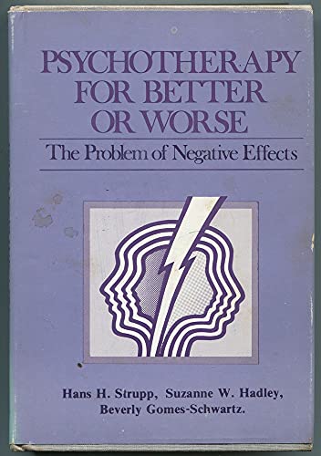 Psychotherapy for better or worse: The problem of negative effects (9780876683064) by Strupp, Hans H