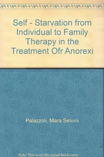 Imagen de archivo de Self-starvation: From individual to family therapy in the treatment of anorexia nervosa a la venta por ThriftBooks-Atlanta