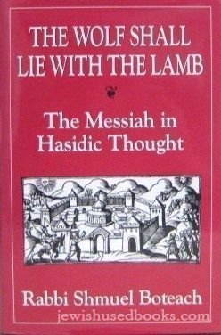 Stock image for The Wolf Shall Lie With the Lamb: The Messiah in Hasidic Thought for sale by Front Cover Books