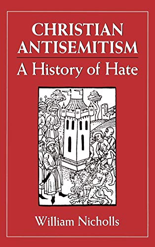 Christian Antisemitism; A History of Hate