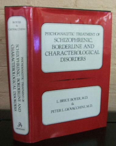 9780876684085: Psychoanalytic Treatment of Schizophrenic Borderline and Characterological Disorders (Psychoanalytic Treat Schiz Bord CL)