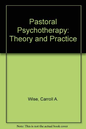Stock image for Pastoral Psychotherapy : Theory and Practice for sale by Better World Books