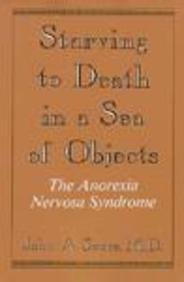 9780876684351: Starving to Death in a Sea of Objects: The Anorexia Nervosa Syndrome