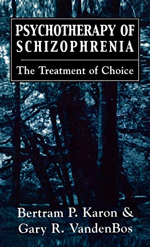 Psychotherapy of Schizophrenia: The Treatment of Choice