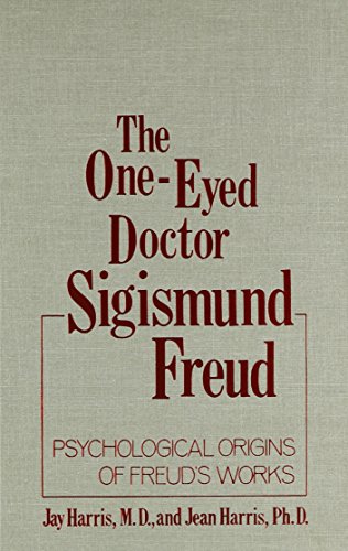 Stock image for The One-Eyed Doctor: Sigismund Freud. Psychological Origins of Freud's Works for sale by Zubal-Books, Since 1961