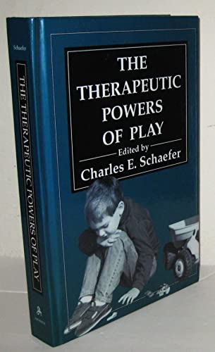 The Therapeutic Powers of Play (9780876684542) by Schaefer, Charles E.