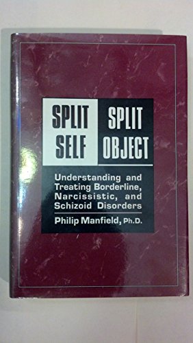 9780876684603: Split Self/Split Object: Understanding and Treating Borderline, Narcissistic and Schizoid Disorders