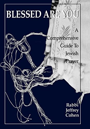 Stock image for Blessed Are You: A Comprehensive Guide to Jewish Prayer for sale by Wonder Book