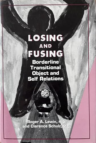 Beispielbild fr Losing and Fusing: Borderline Transitional Object and Self Relations zum Verkauf von Wonder Book