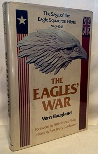 Stock image for The Eagles' War The Saga of the Eagle Squadron Pilots 1940-1945 for sale by Braintree Book Rack