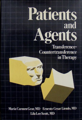 Patients and Agents: Transference and Countertransference in Therapy (9780876684979) by Gear, Maria Carmen