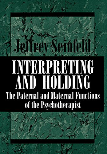 Stock image for INTERPRETING AND HOLDING: The Paternal and Maternal Functions of the Psychotherapist for sale by Ergodebooks