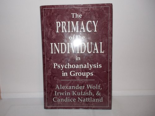 Stock image for The Primacy of the Individual in Psychoanalysis in Groups for sale by P.C. Schmidt, Bookseller