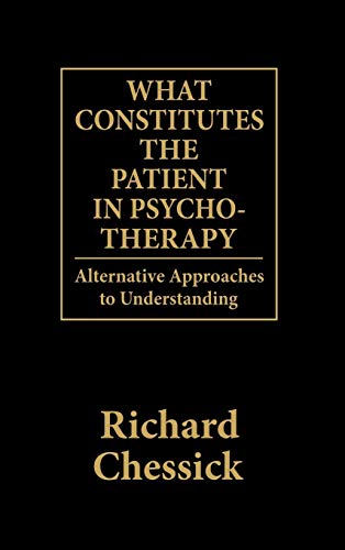 Beispielbild fr What Constitutes the Patient in Psycho-Therapy : Alternative Approaches to Understanding zum Verkauf von Better World Books