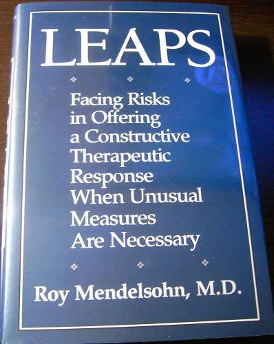 Beispielbild fr Leaps: Facing Risks in Offering a Constructive Therapeutic Response When Unusual Measures Are Necessary zum Verkauf von Wonder Book