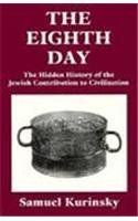 Stock image for The Eighth Day: The Hidden History of the Jewish Contribution to Civilization for sale by HPB-Red